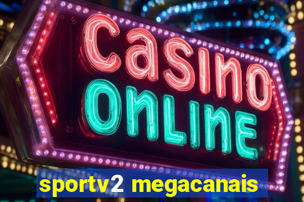 sportv2 megacanais